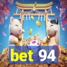 bet 94